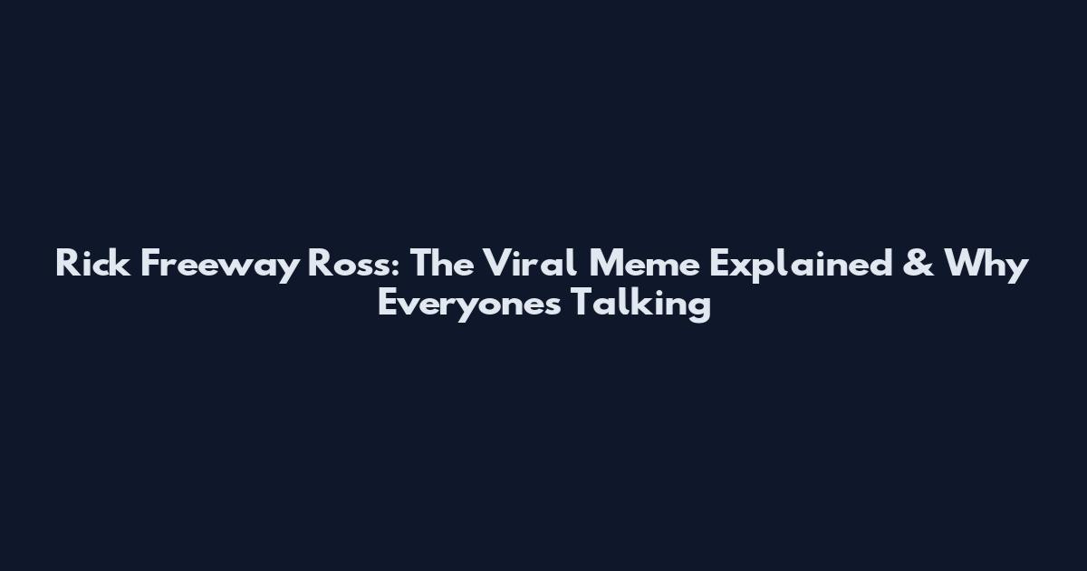 Rick Freeway Ross: The Viral Meme Explained & Why Everyone's Talking