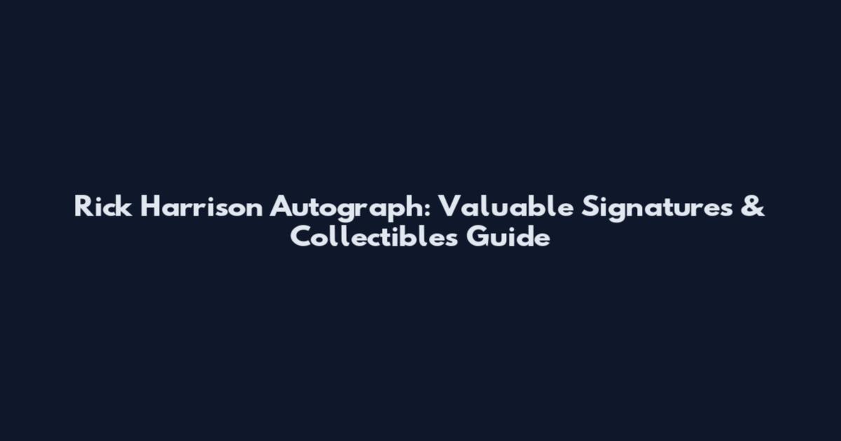 Rick Harrison Autograph: Valuable Signatures & Collectibles Guide
