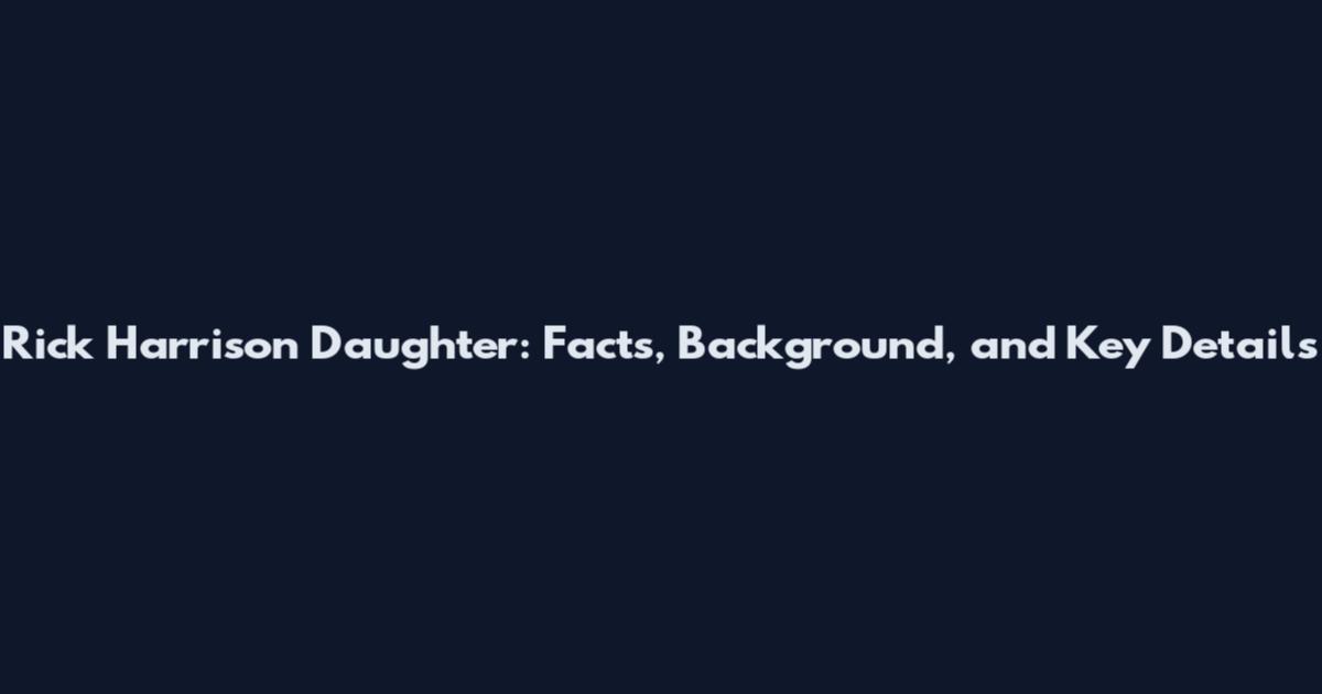 Rick Harrison Daughter: Facts, Background, and Key Details