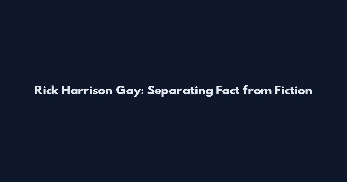 Rick Harrison Gay: Separating Fact from Fiction