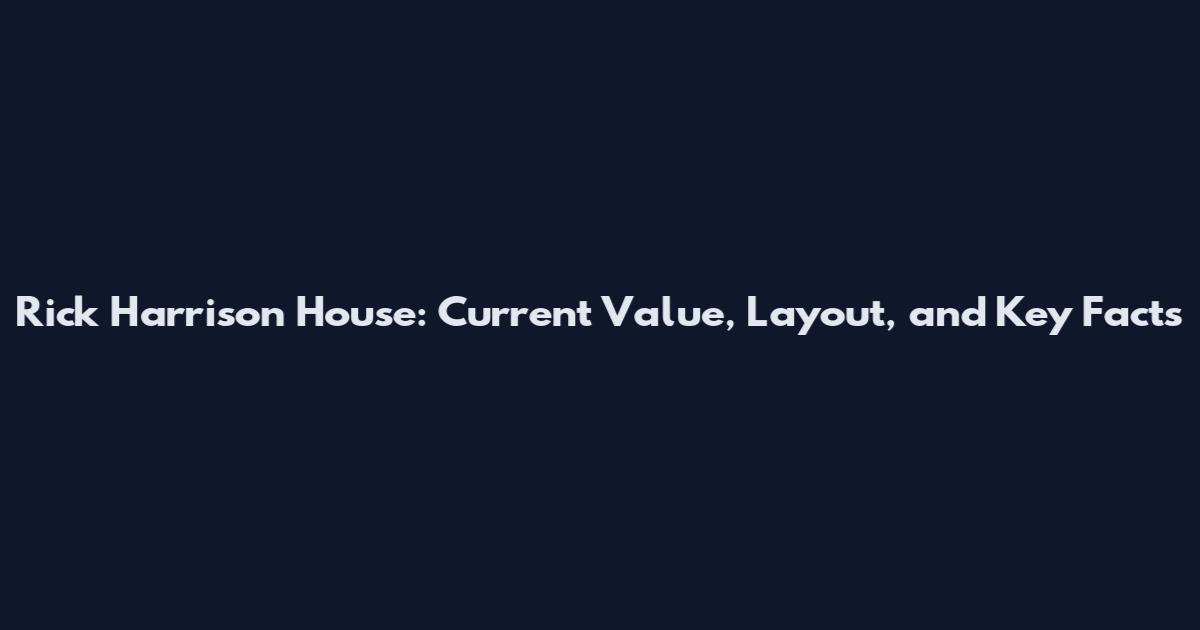 Rick Harrison House: Current Value, Layout, and Key Facts