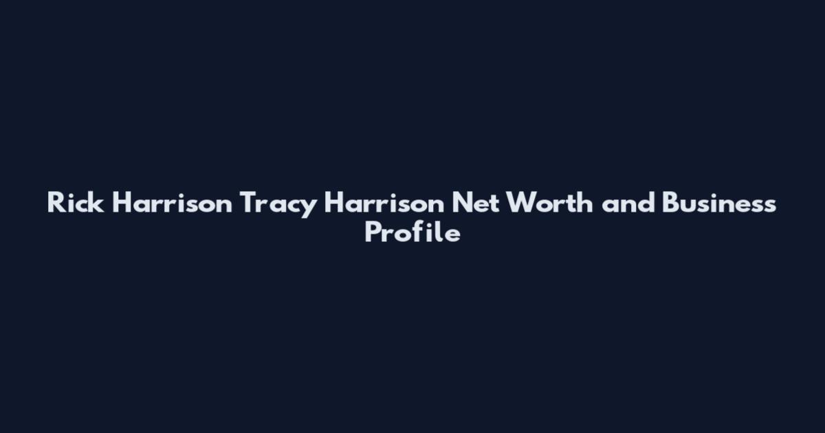 Rick Harrison Tracy Harrison Net Worth and Business Profile
