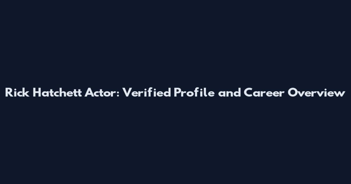 Rick Hatchett Actor: Verified Profile and Career Overview
