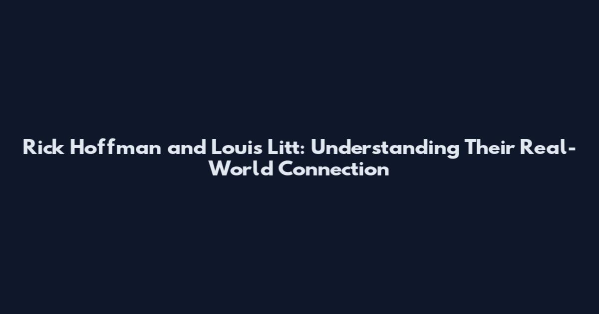 Rick Hoffman and Louis Litt: Understanding Their Real-World Connection