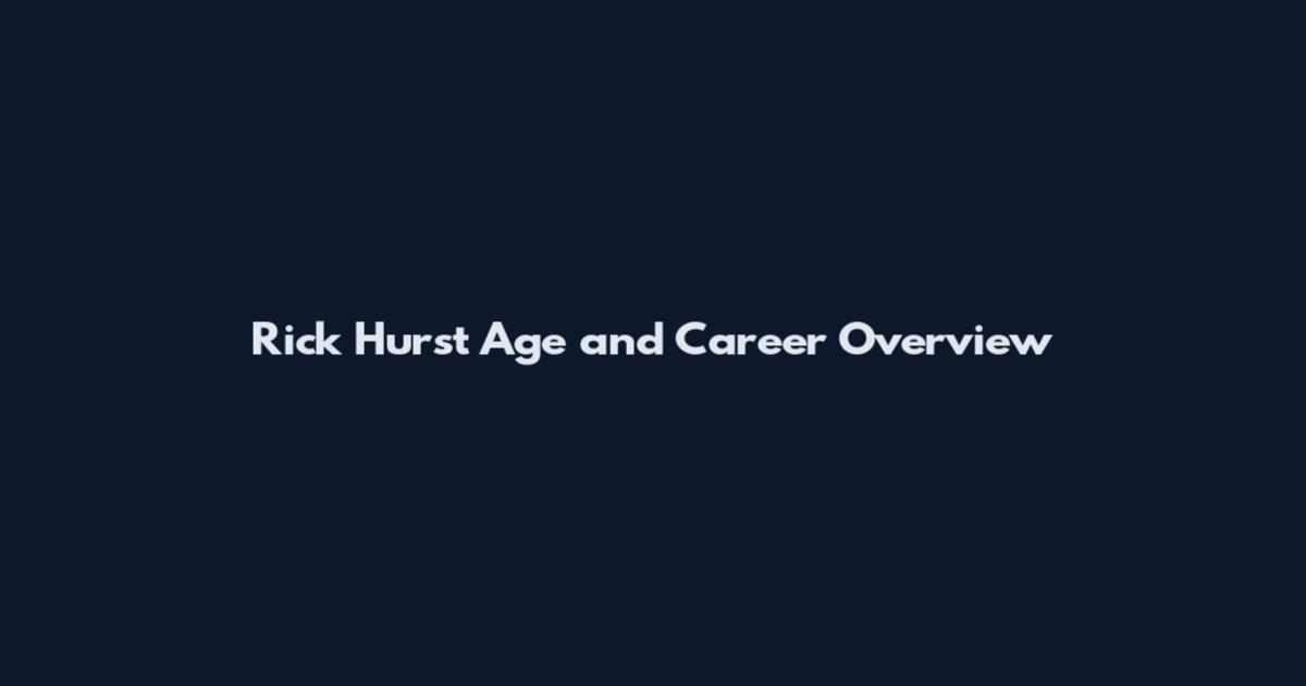 Rick Hurst Age and Career Overview