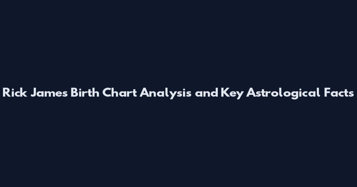 Rick James Birth Chart Analysis and Key Astrological Facts