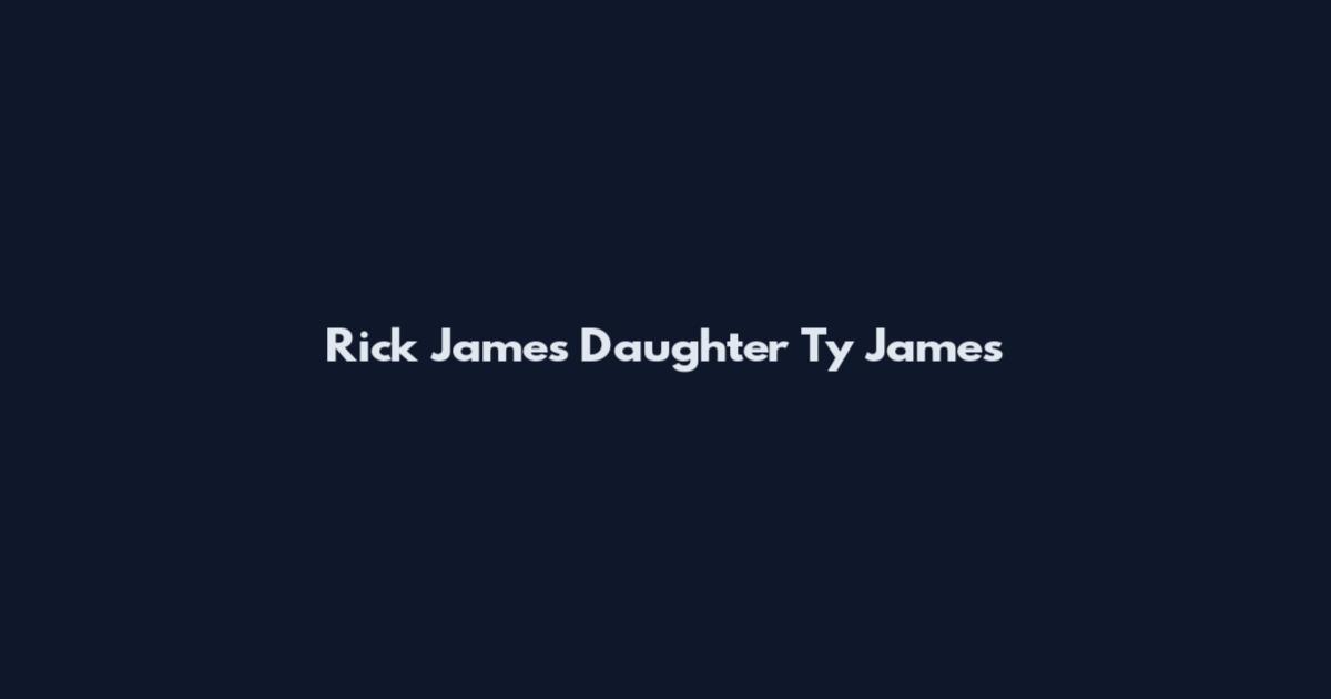 Rick James Daughter Ty James