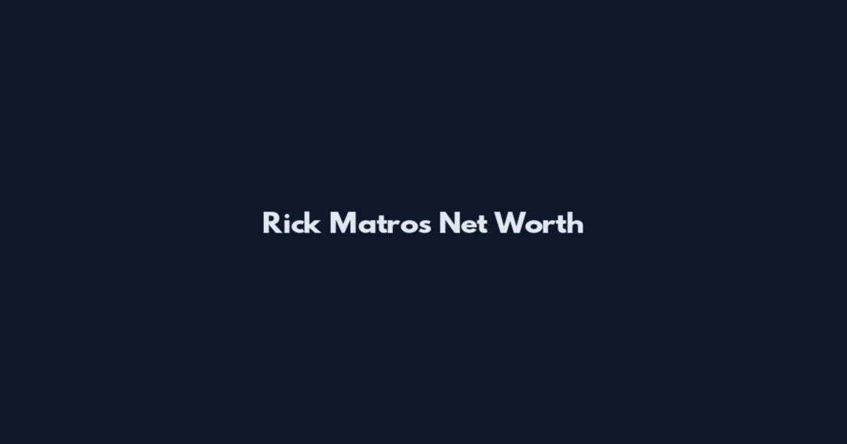 Rick Matros Net Worth