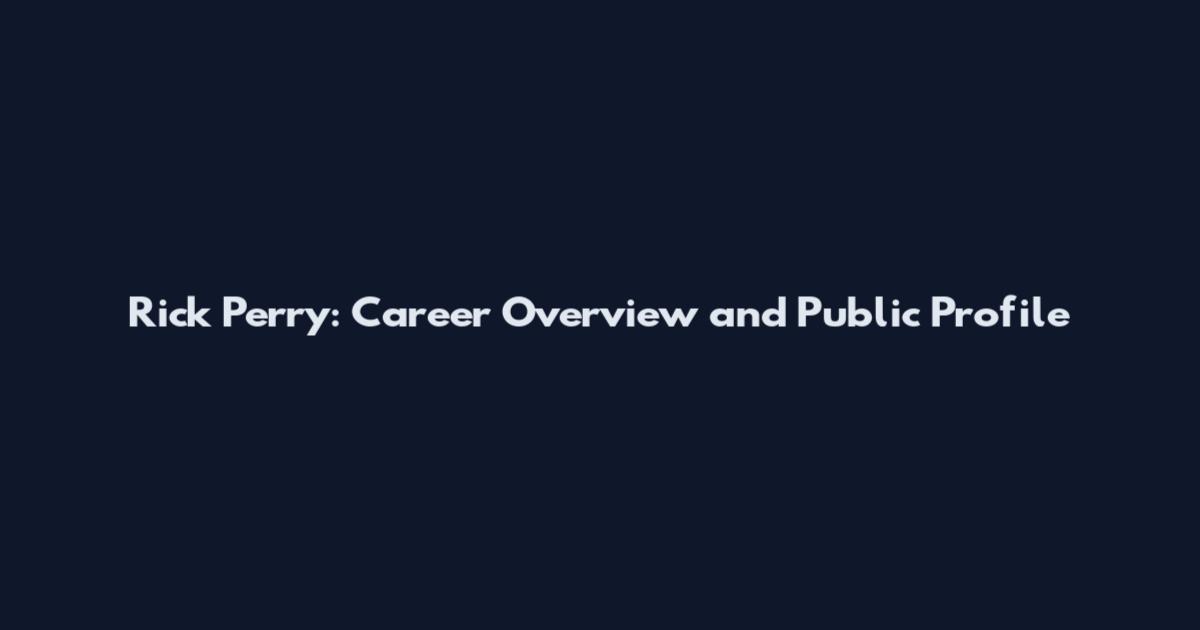 Rick Perry: Career Overview and Public Profile