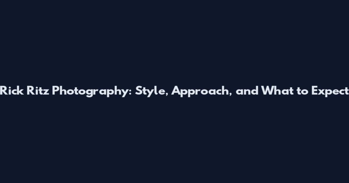 Rick Ritz Photography: Style, Approach, and What to Expect
