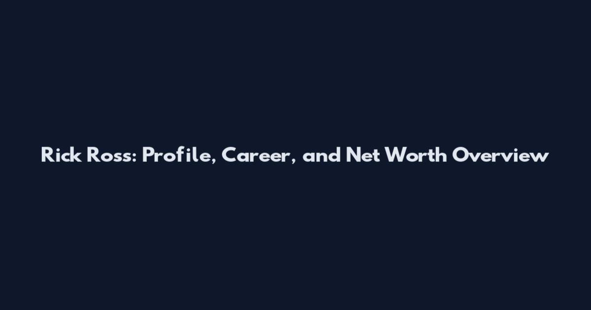 Rick Ross: Profile, Career, and Net Worth Overview
