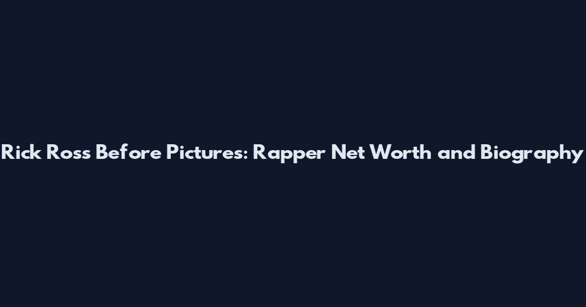 Rick Ross Before Pictures: Rapper Net Worth and Biography