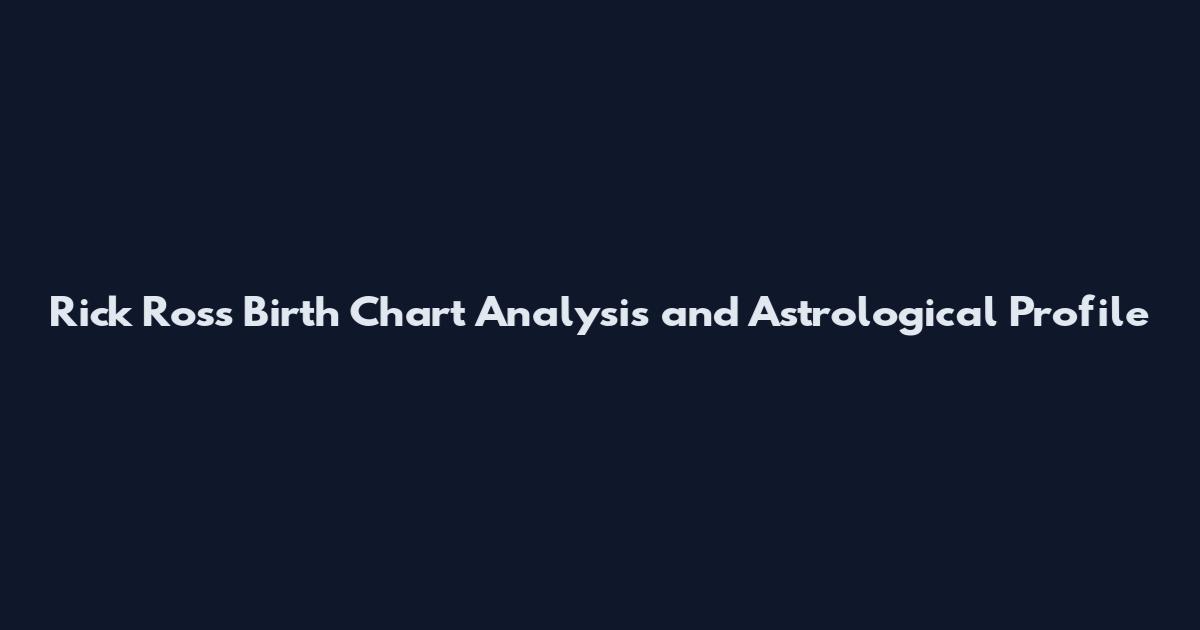 Rick Ross Birth Chart Analysis and Astrological Profile