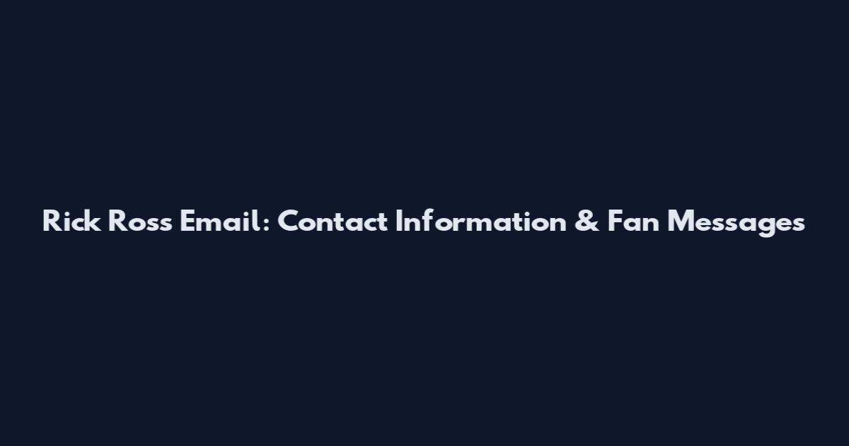 Rick Ross Email: Contact Information & Fan Messages