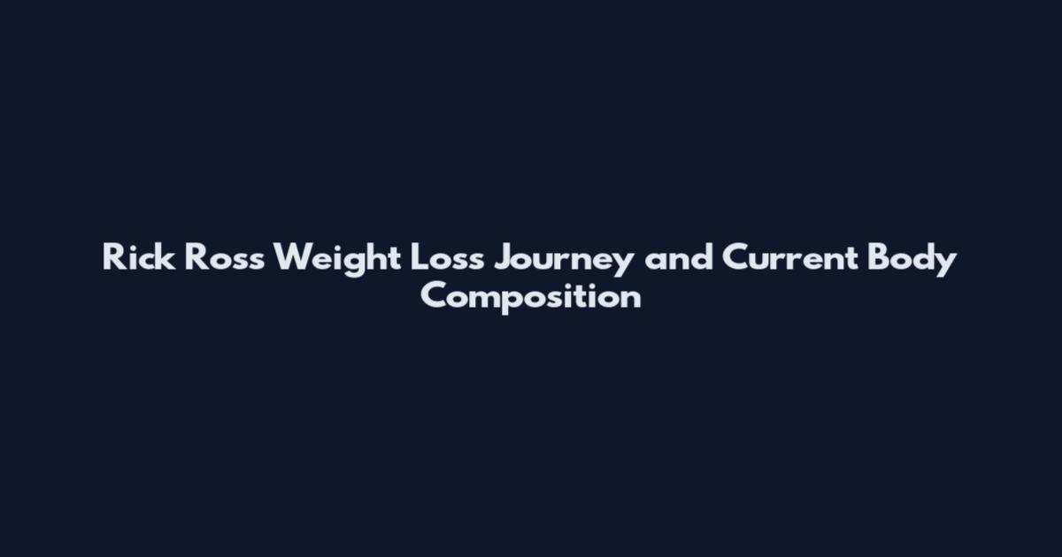 Rick Ross Weight Loss Journey and Current Body Composition