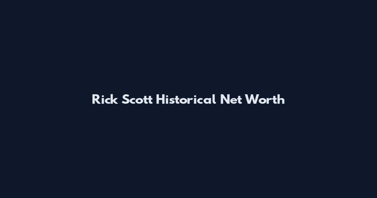 Rick Scott Historical Net Worth