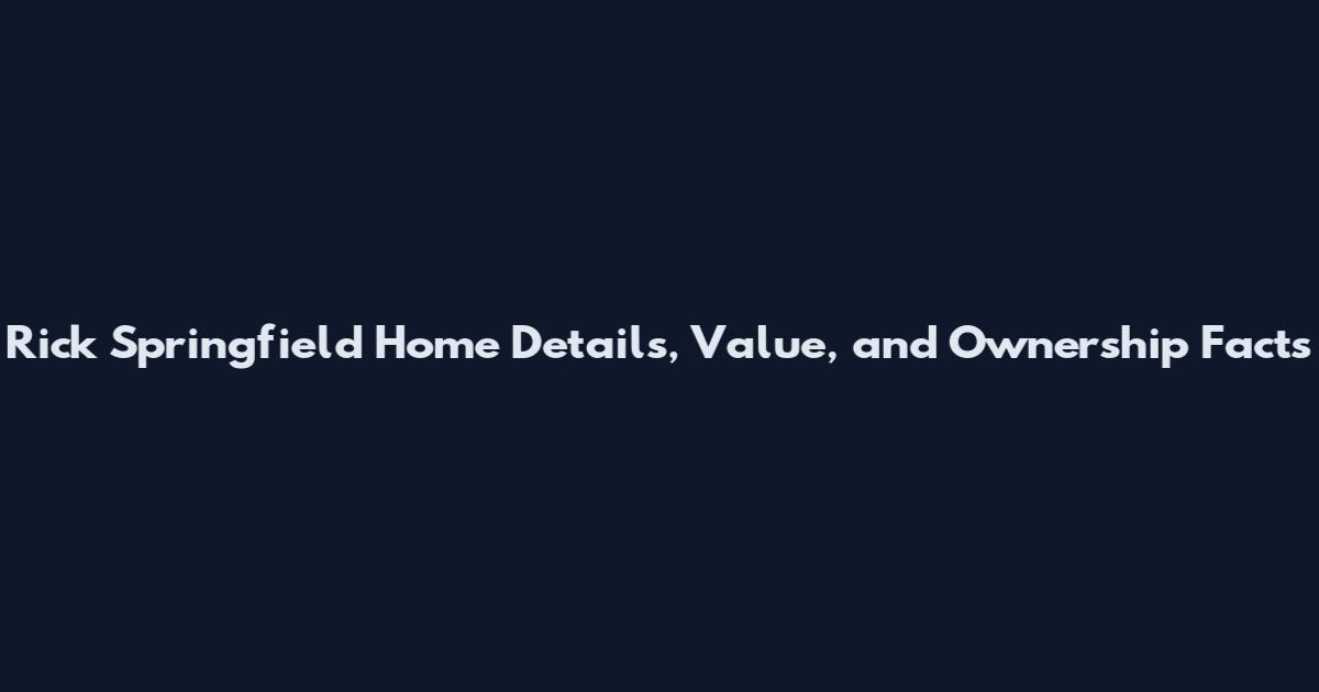 Rick Springfield Home Details, Value, and Ownership Facts