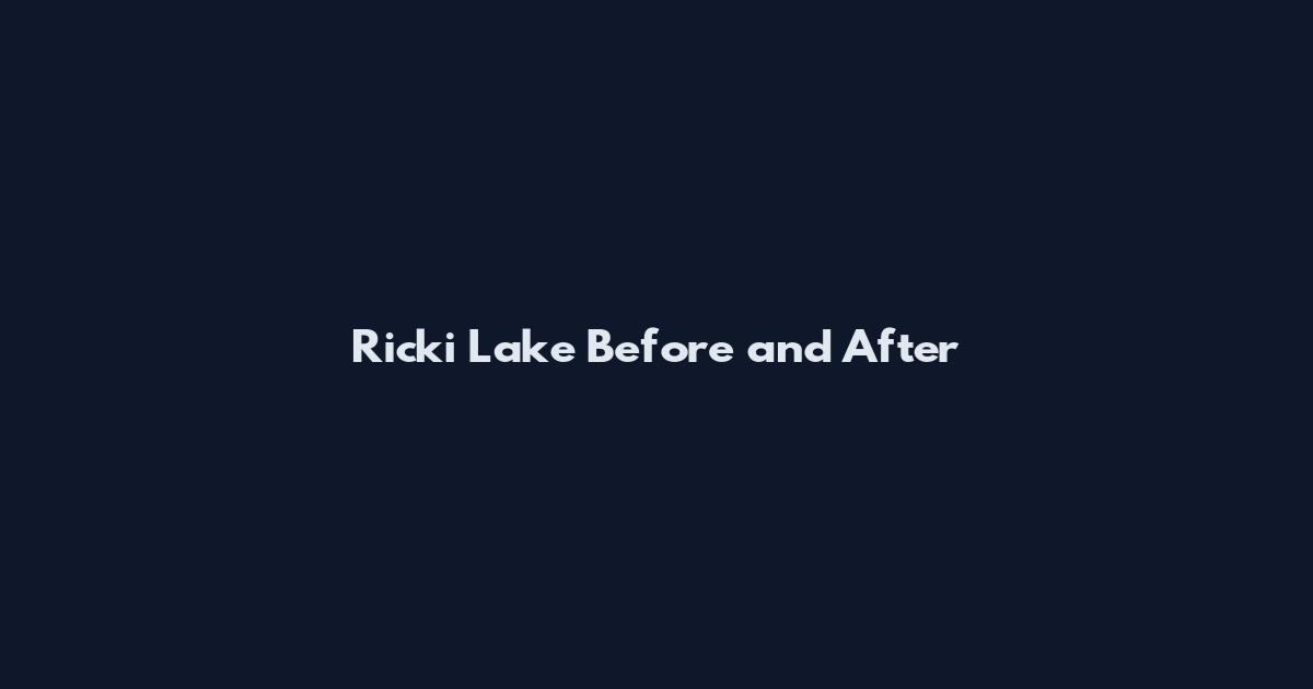 Ricki Lake Before and After