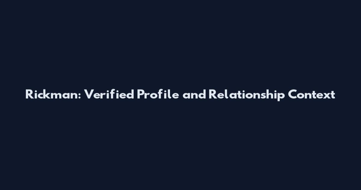 Rickman: Verified Profile and Relationship Context
