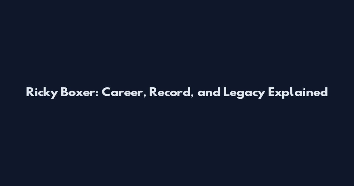 Ricky Boxer: Career, Record, and Legacy Explained