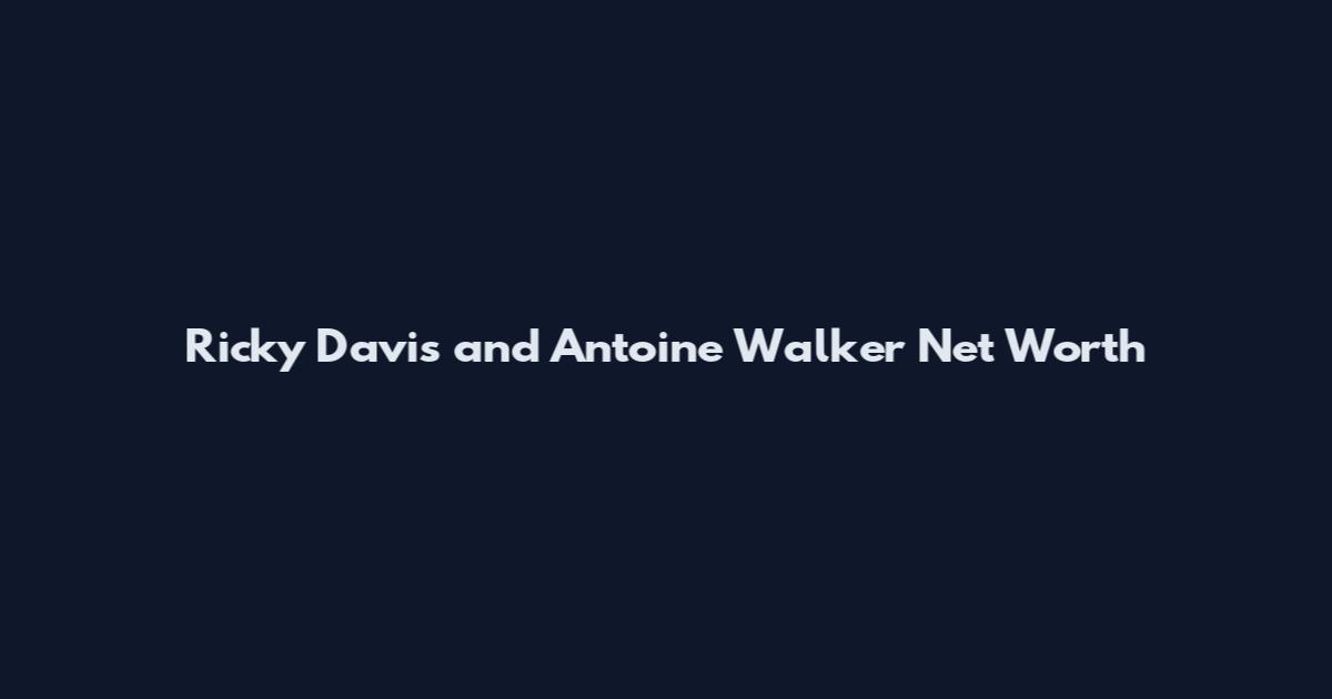 Ricky Davis and Antoine Walker Net Worth