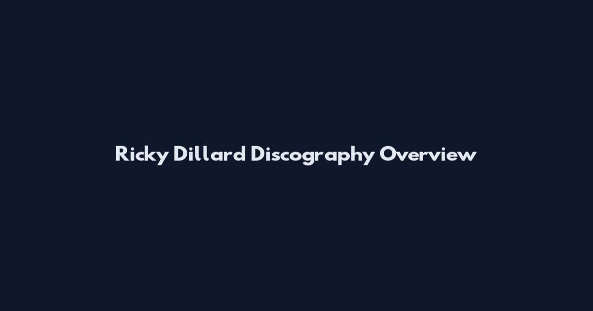 Ricky Dillard Discography Overview