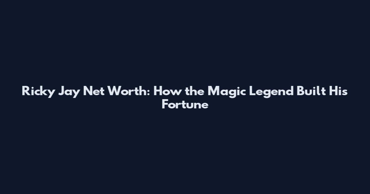 Ricky Jay Net Worth: How the Magic Legend Built His Fortune