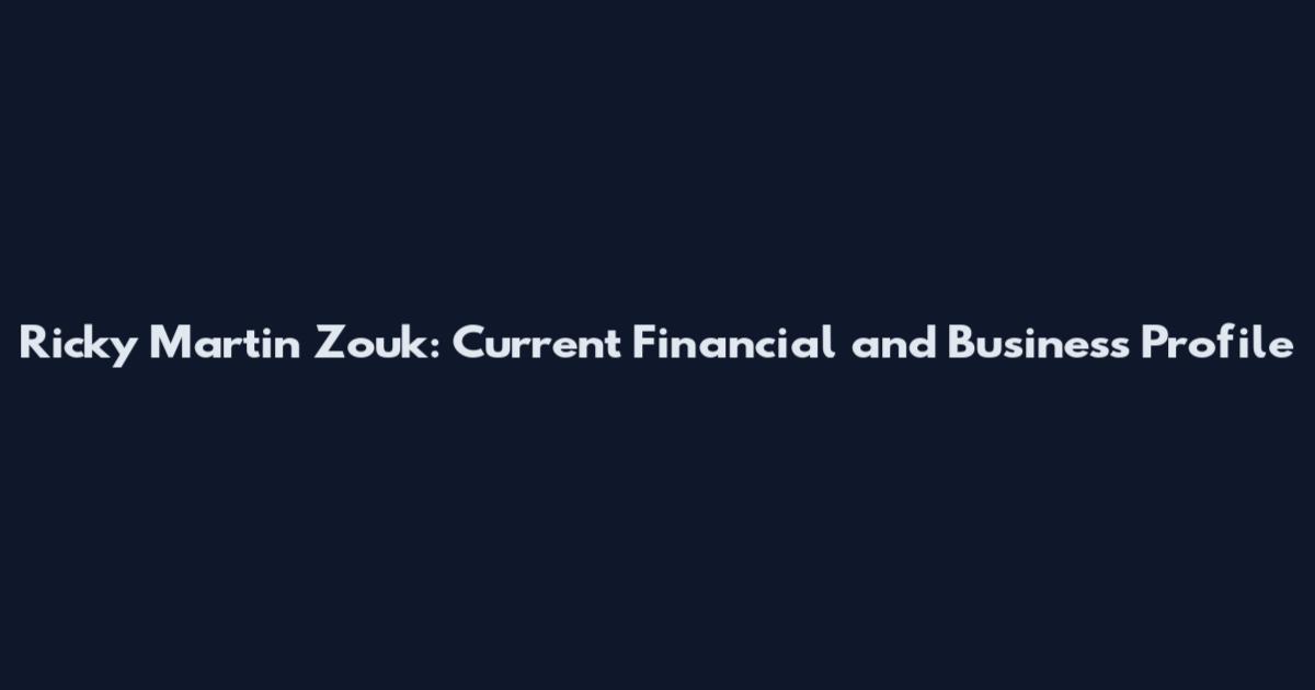 Ricky Martin Zouk: Current Financial and Business Profile
