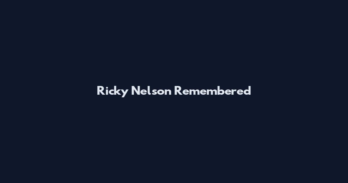 Ricky Nelson Remembered