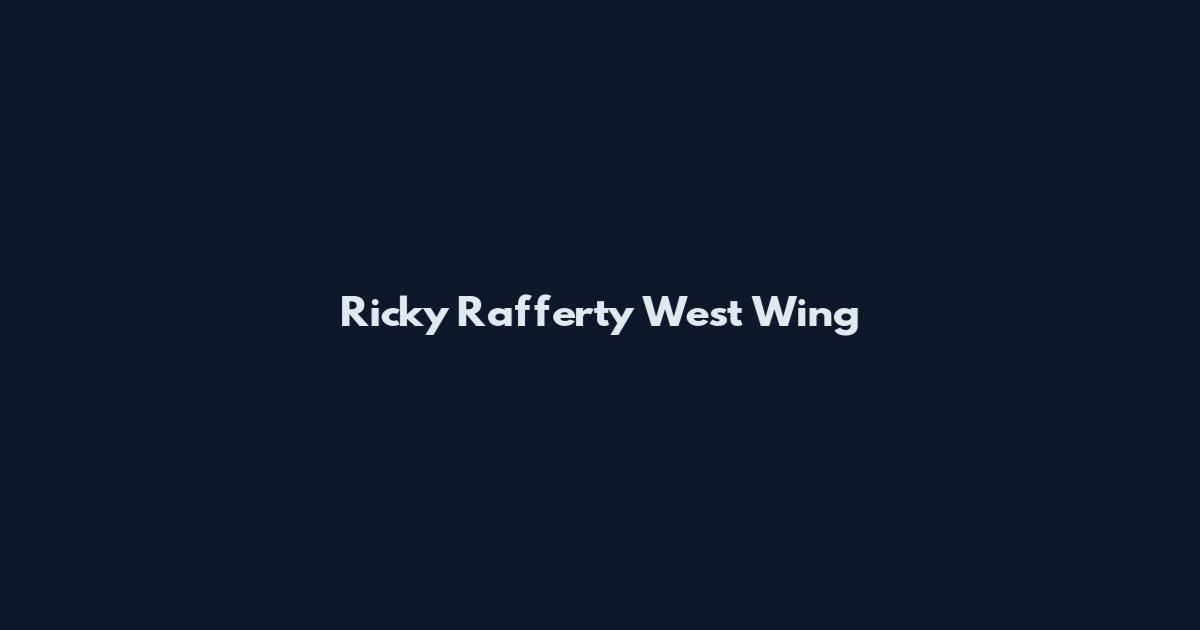Ricky Rafferty West Wing