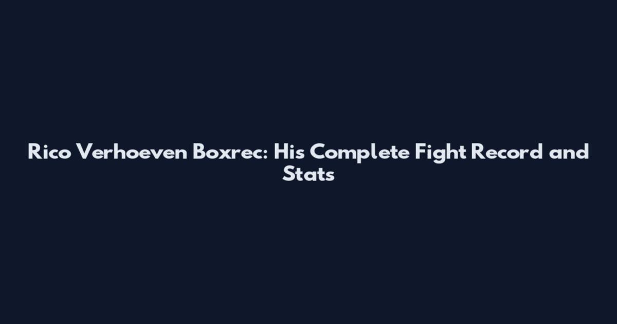 Rico Verhoeven Boxrec: His Complete Fight Record and Stats