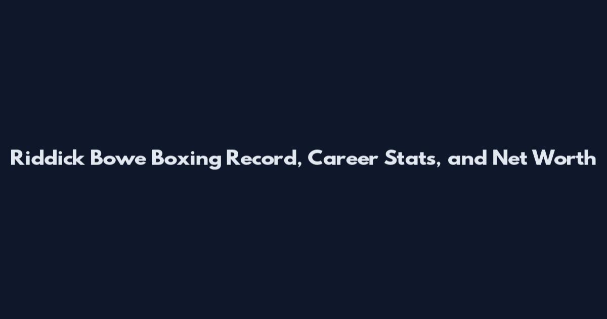 Riddick Bowe Boxing Record, Career Stats, and Net Worth