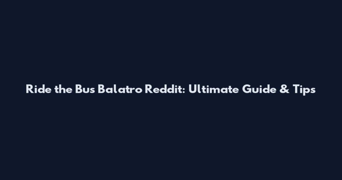 Ride the Bus Balatro Reddit: Ultimate Guide & Tips