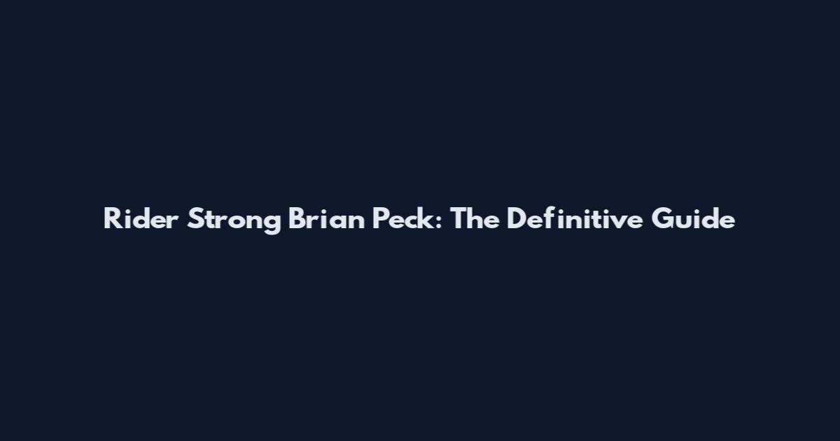 Rider Strong Brian Peck: The Definitive Guide