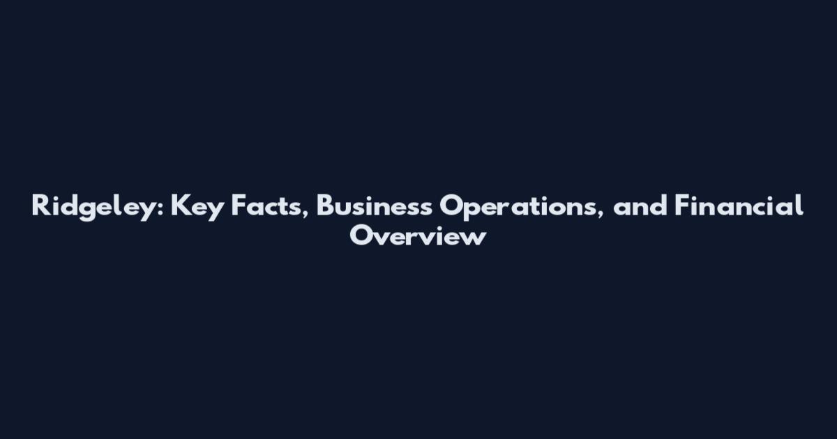 Ridgeley: Key Facts, Business Operations, and Financial Overview
