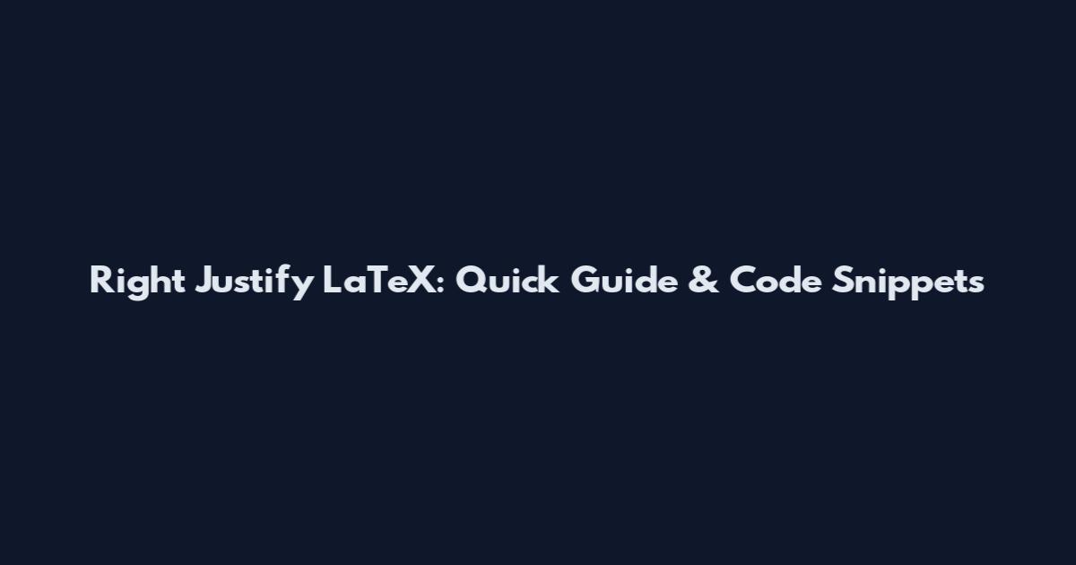 Right Justify LaTeX: Quick Guide & Code Snippets