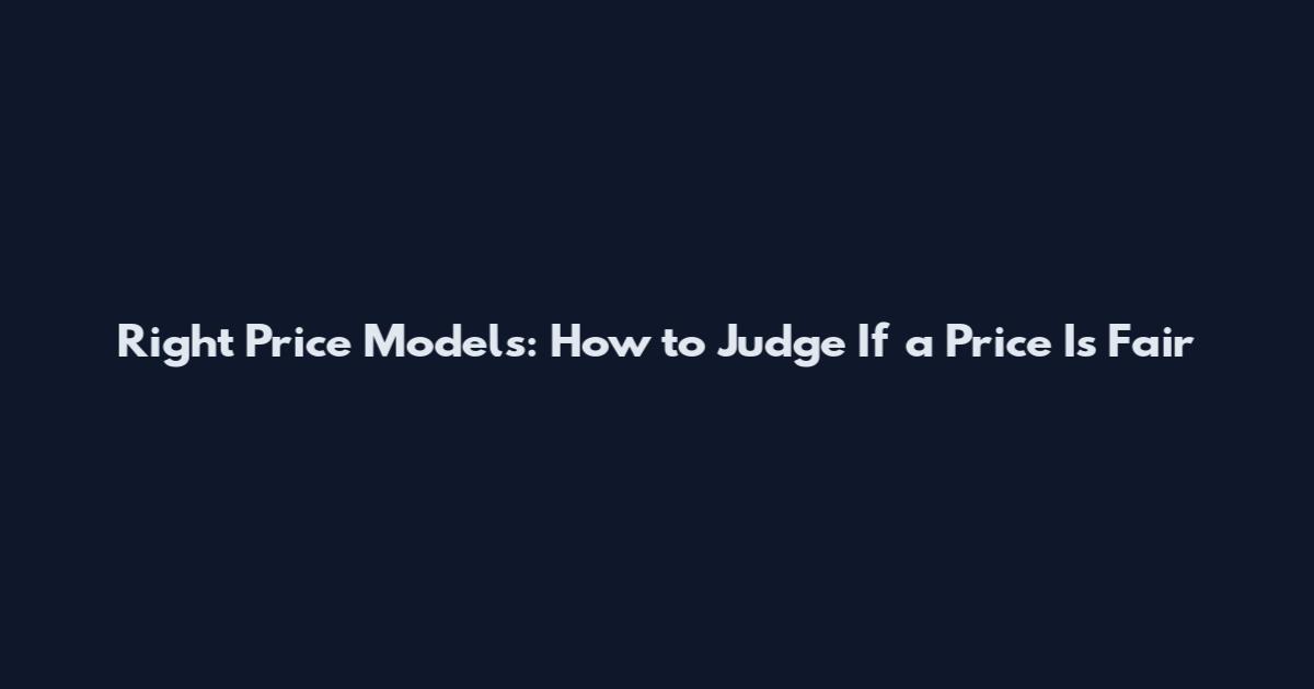 Right Price Models: How to Judge If a Price Is Fair