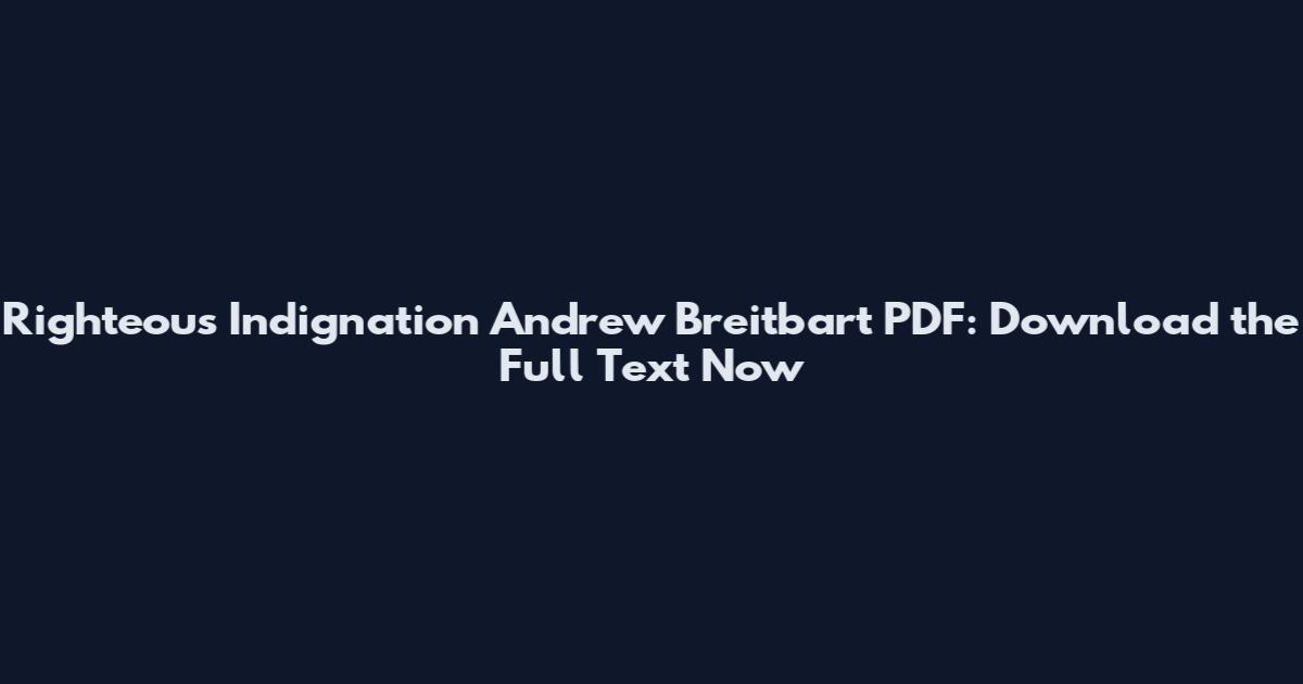 Righteous Indignation Andrew Breitbart PDF: Download the Full Text Now