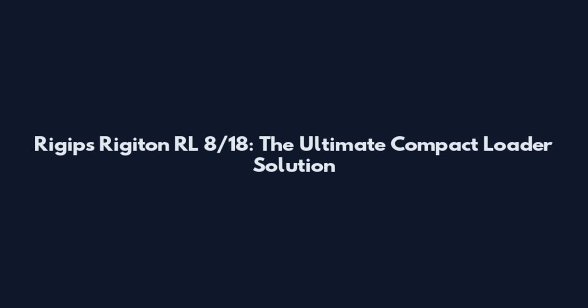 Rigips Rigiton RL 8/18: The Ultimate Compact Loader Solution