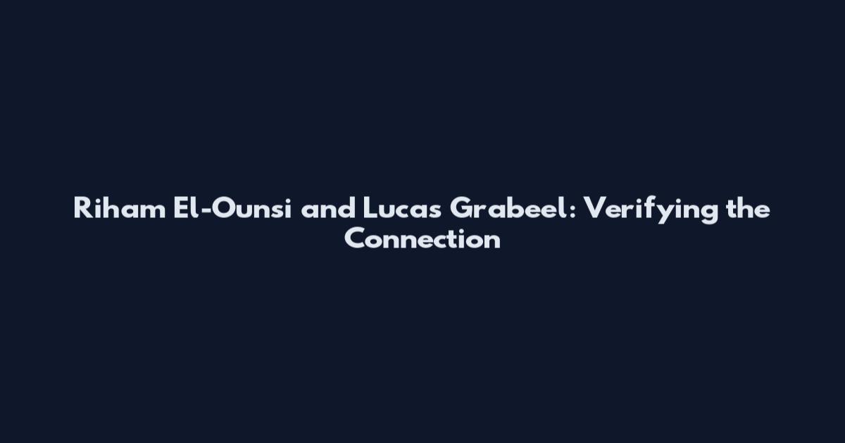 Riham El-Ounsi and Lucas Grabeel: Verifying the Connection