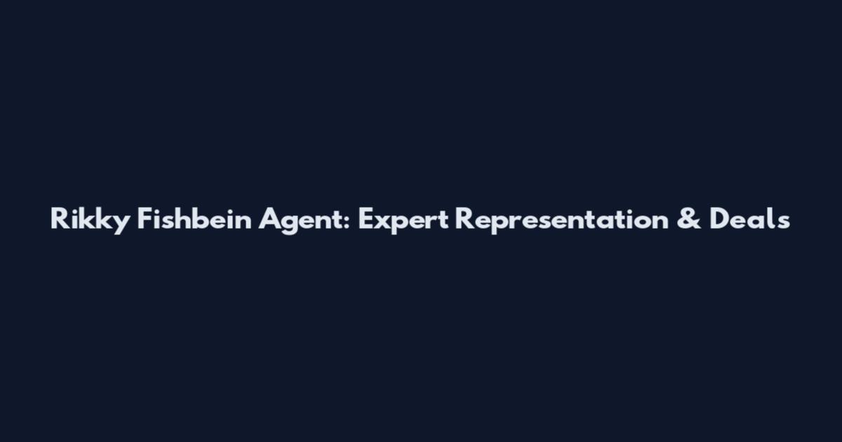Rikky Fishbein Agent: Expert Representation & Deals