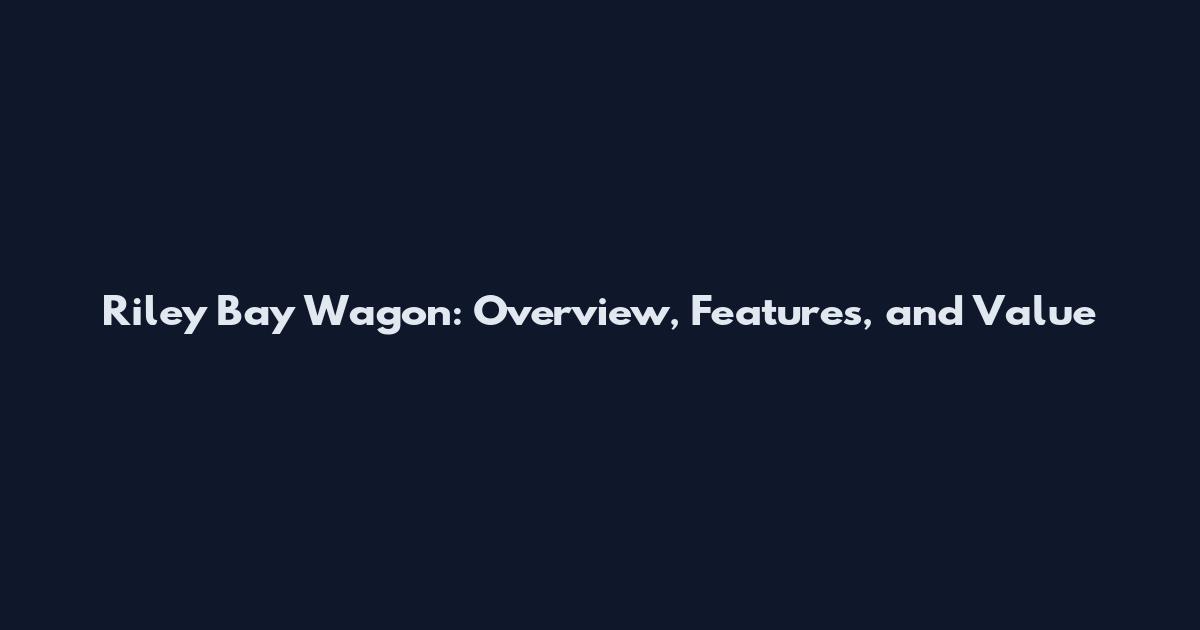 Riley Bay Wagon: Overview, Features, and Value