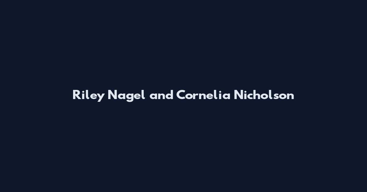Riley Nagel and Cornelia Nicholson