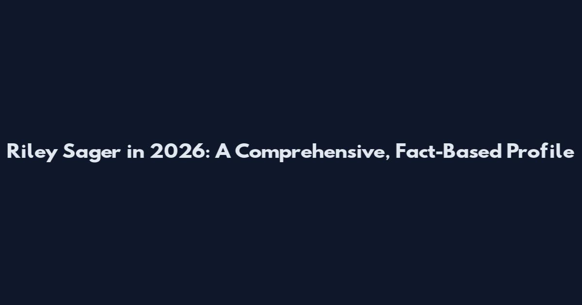 Riley Sager in 2026: A Comprehensive, Fact-Based Profile