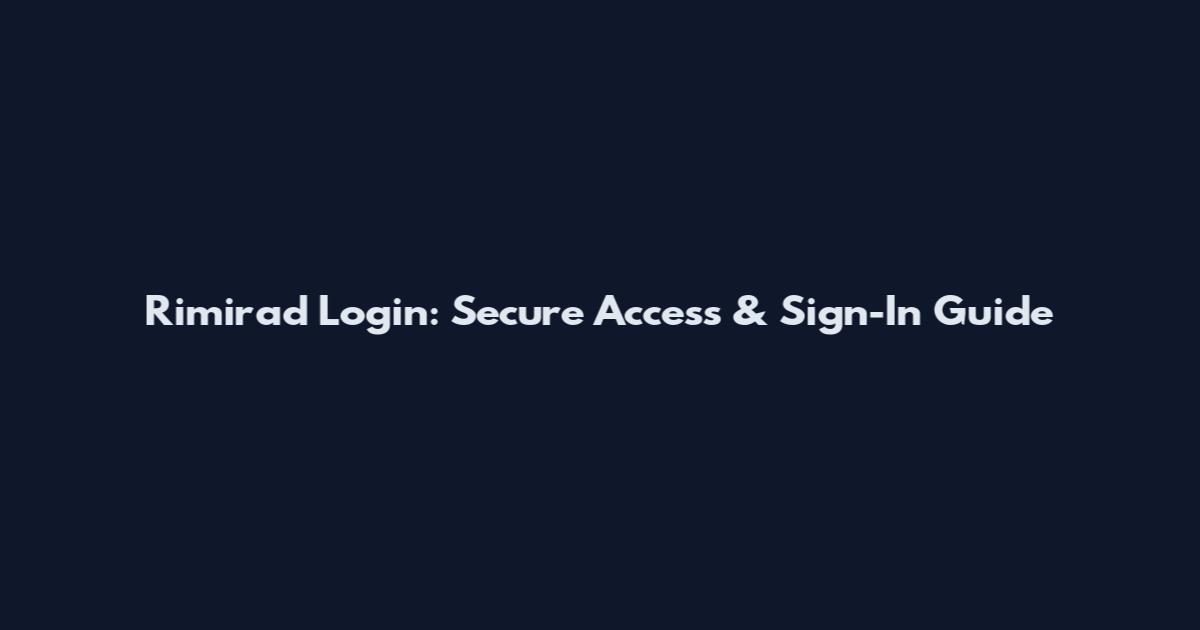 Rimirad Login: Secure Access & Sign-In Guide