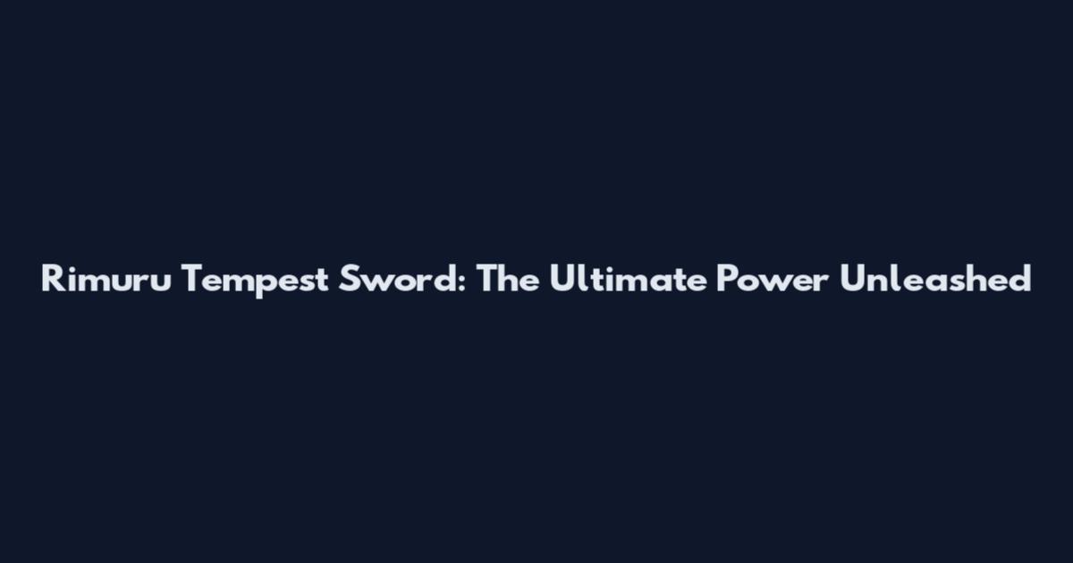 Rimuru Tempest Sword: The Ultimate Power Unleashed