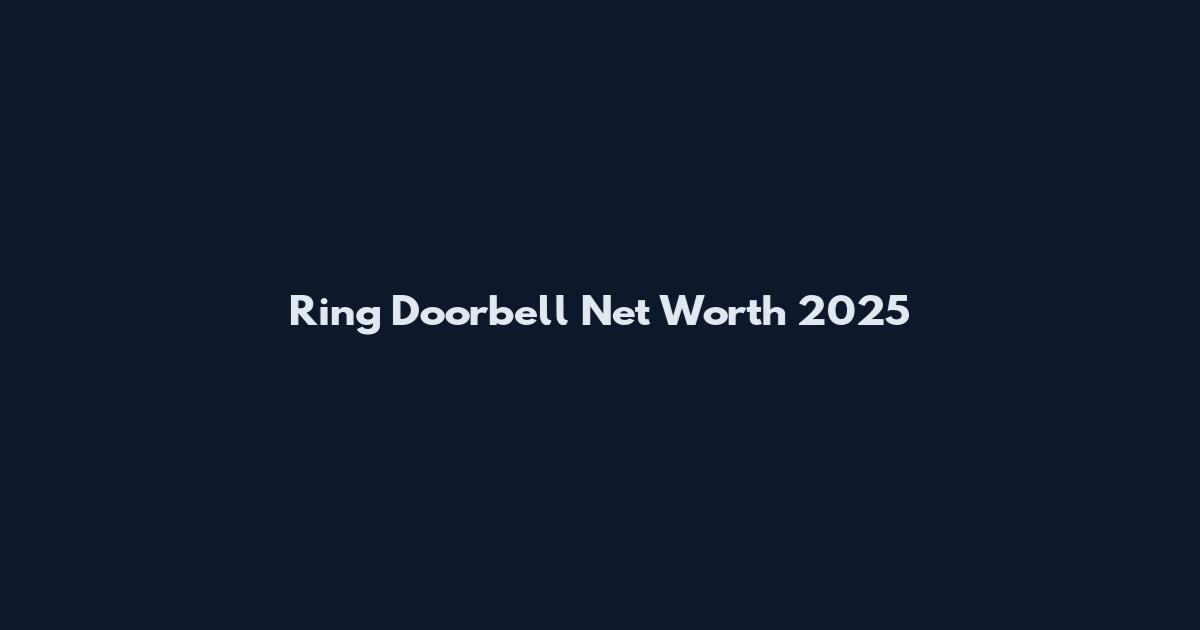 Ring Doorbell Net Worth 2025
