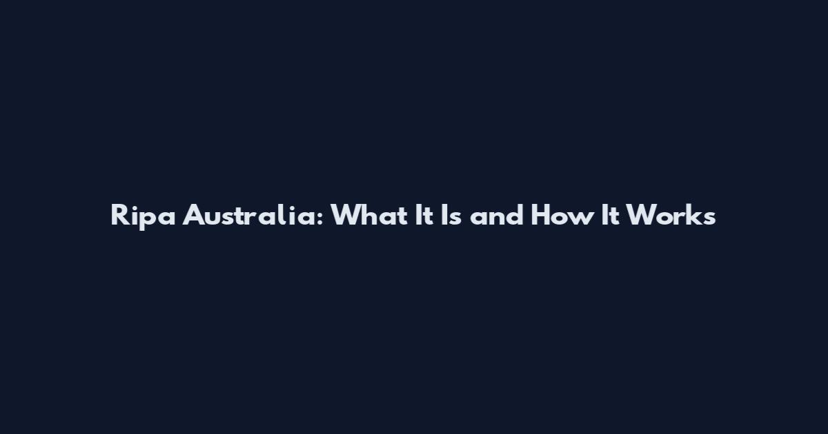 Ripa Australia: What It Is and How It Works