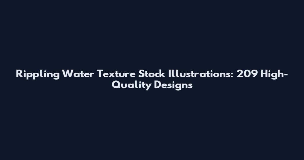Rippling Water Texture Stock Illustrations: 209 High-Quality Designs
