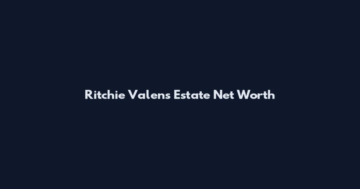 Ritchie Valens Estate Net Worth